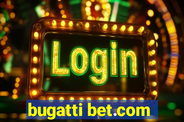 bugatti bet.com